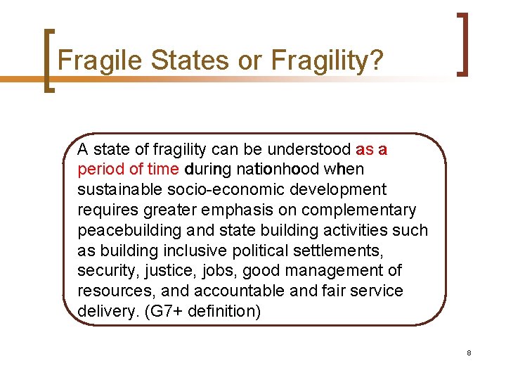 Fragile States or Fragility? A state of fragility can be understood as a period