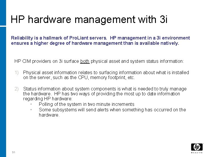 HP hardware management with 3 i Reliability is a hallmark of Pro. Liant servers.