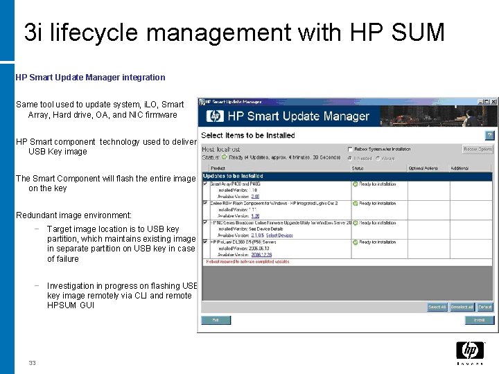 3 i lifecycle management with HP SUM HP Smart Update Manager integration Same tool