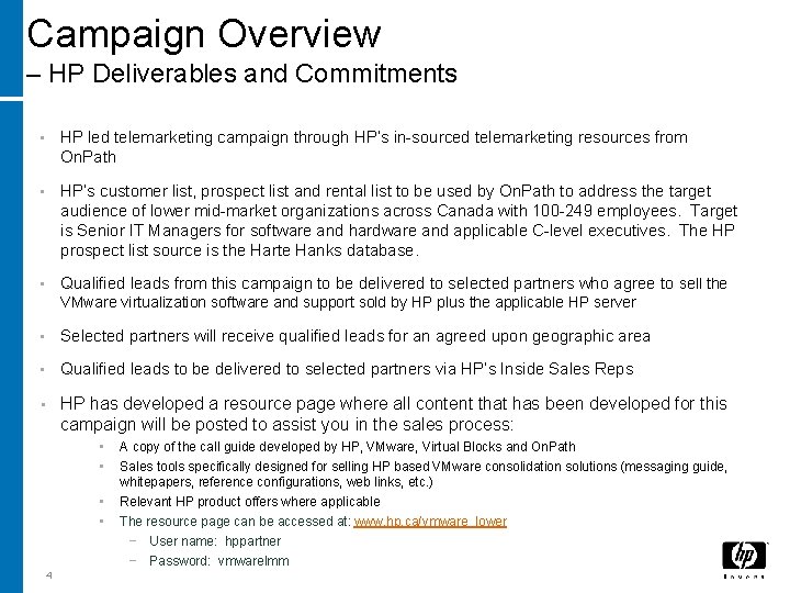 Campaign Overview – HP Deliverables and Commitments • HP led telemarketing campaign through HP’s