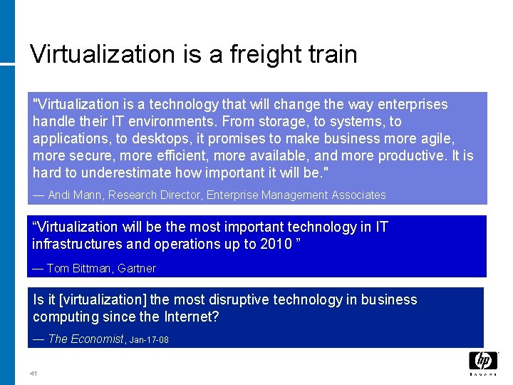 Virtualization is a freight train "Virtualization is a technology that will change the way