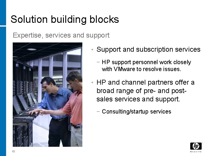 Solution building blocks Expertise, services and support • Support and subscription services − HP