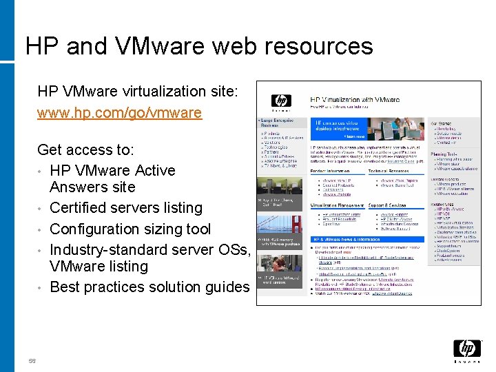HP and VMware web resources HP VMware virtualization site: www. hp. com/go/vmware Get access