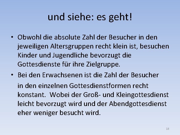 und siehe: es geht! • Obwohl die absolute Zahl der Besucher in den jeweiligen