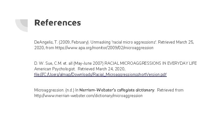 References De. Angelis, T. (2009, February). Unmasking 'racial micro aggressions'. Retrieved March 25, 2020,