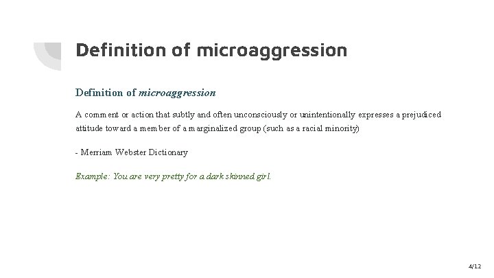 Definition of microaggression A comment or action that subtly and often unconsciously or unintentionally