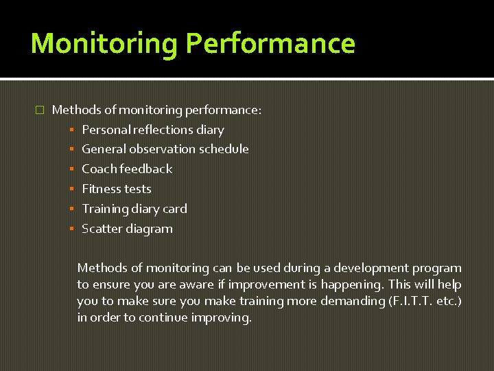 Monitoring Performance � Methods of monitoring performance: ▪ Personal reflections diary ▪ General observation