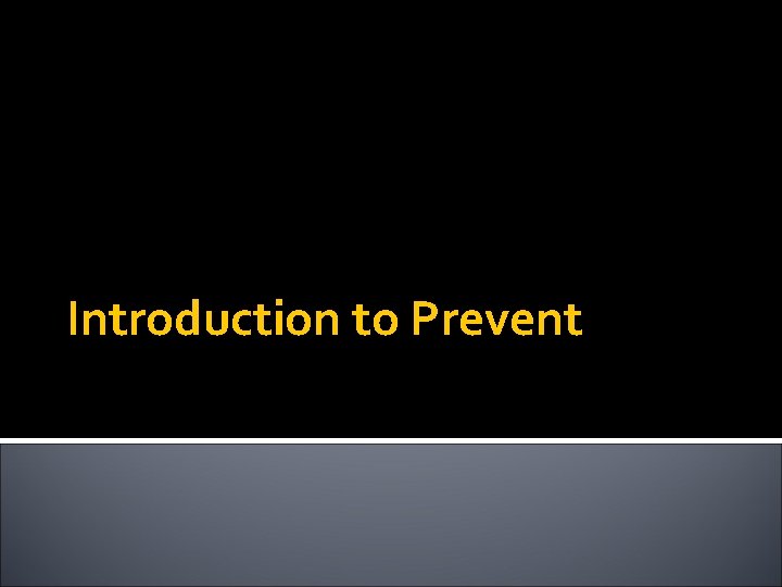 Introduction to Prevent 
