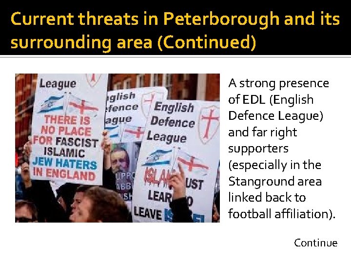 Current threats in Peterborough and its surrounding area (Continued) A strong presence of EDL