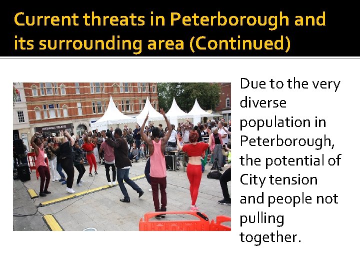 Current threats in Peterborough and its surrounding area (Continued) Due to the very diverse