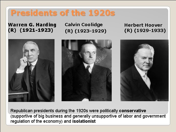 Presidents of the 1920 s Warren G. Harding (R) (1921 -1923) Calvin Coolidge (R)