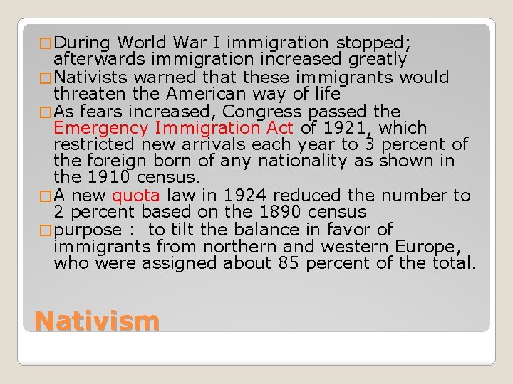 � During World War I immigration stopped; afterwards immigration increased greatly � Nativists warned