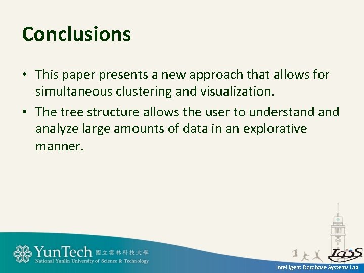 Conclusions • This paper presents a new approach that allows for simultaneous clustering and