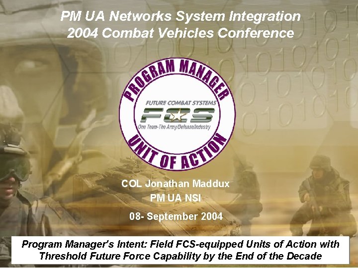 PM UA Networks System Integration 2004 Combat Vehicles Conference COL Jonathan Maddux PM UA