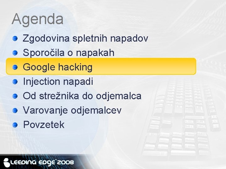 Agenda Zgodovina spletnih napadov Sporočila o napakah Google hacking Injection napadi Od strežnika do