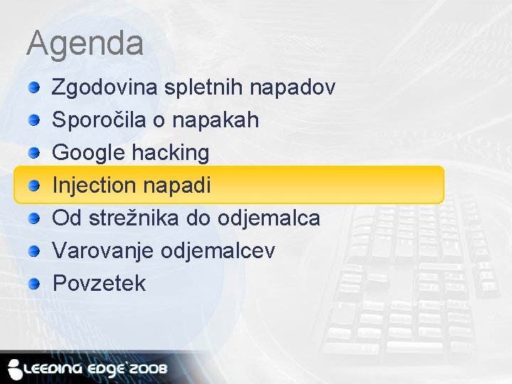 Agenda Zgodovina spletnih napadov Sporočila o napakah Google hacking Injection napadi Od strežnika do