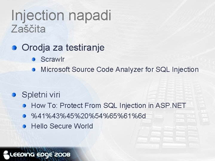 Injection napadi Zaščita Orodja za testiranje Scrawlr Microsoft Source Code Analyzer for SQL Injection