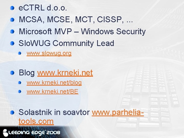 e. CTRL d. o. o. MCSA, MCSE, MCT, CISSP, . . . Microsoft MVP