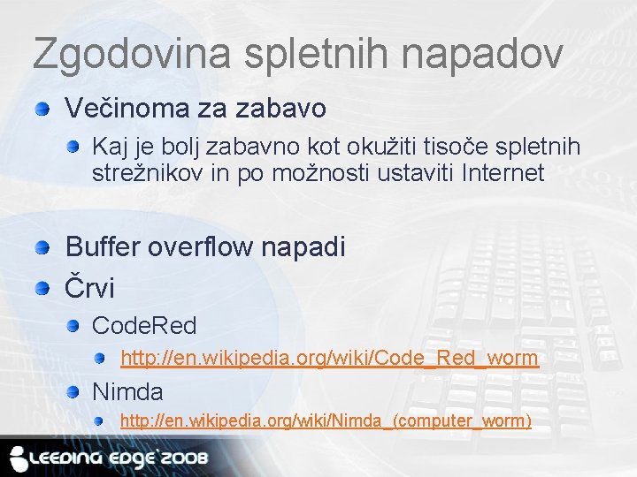 Zgodovina spletnih napadov Večinoma za zabavo Kaj je bolj zabavno kot okužiti tisoče spletnih