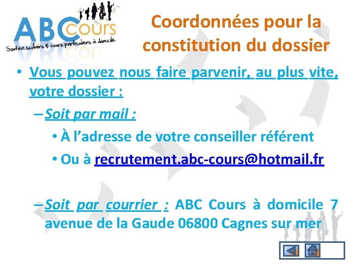 Coordonnées pour la constitution du dossier • Vous pouvez nous faire parvenir, au plus