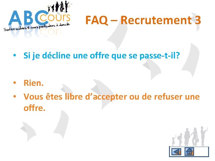 FAQ – Recrutement 3 • Si je décline une offre que se passe-t-il? •