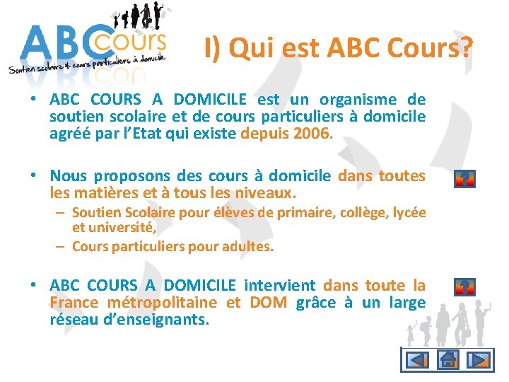 I) Qui est ABC Cours? • ABC COURS A DOMICILE est un organisme de