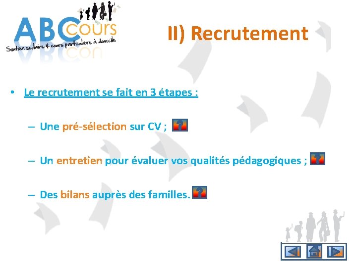 II) Recrutement • Le recrutement se fait en 3 étapes : – Une pré-sélection