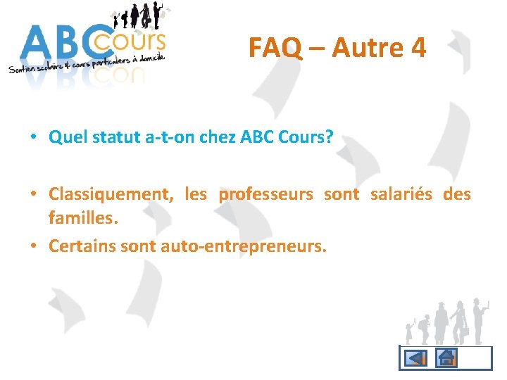 FAQ – Autre 4 • Quel statut a-t-on chez ABC Cours? • Classiquement, les