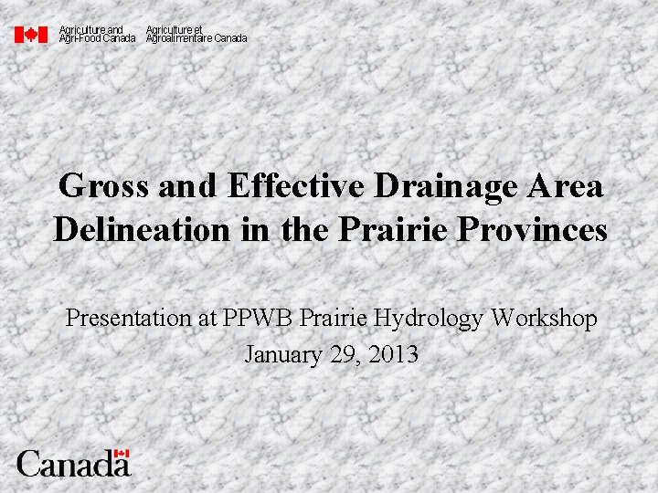 Agriculture and Agriculture et Agri-Food Canada Agroalimentaire Canada Gross and Effective Drainage Area Delineation