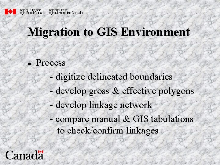 Agriculture and Agriculture et Agri-Food Canada Agroalimentaire Canada Migration to GIS Environment l Process