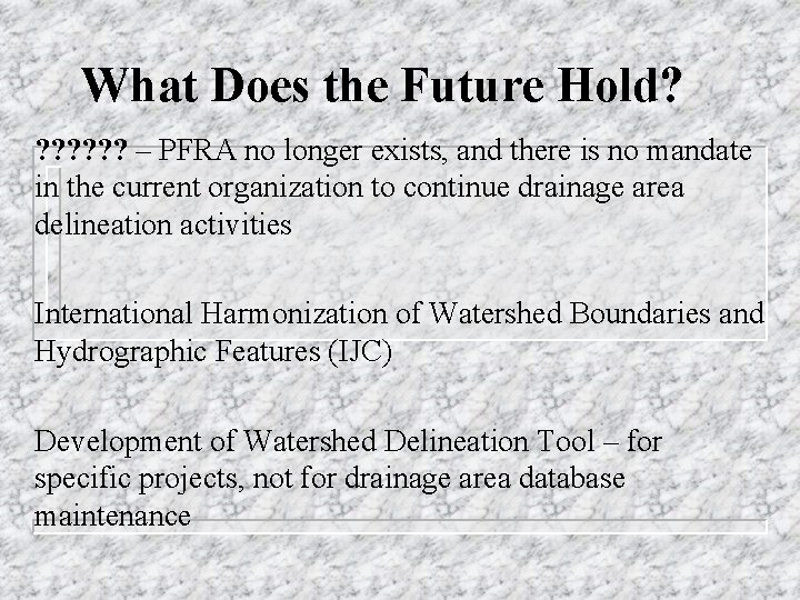 What Does the Future Hold? ? ? ? – PFRA no longer exists, and