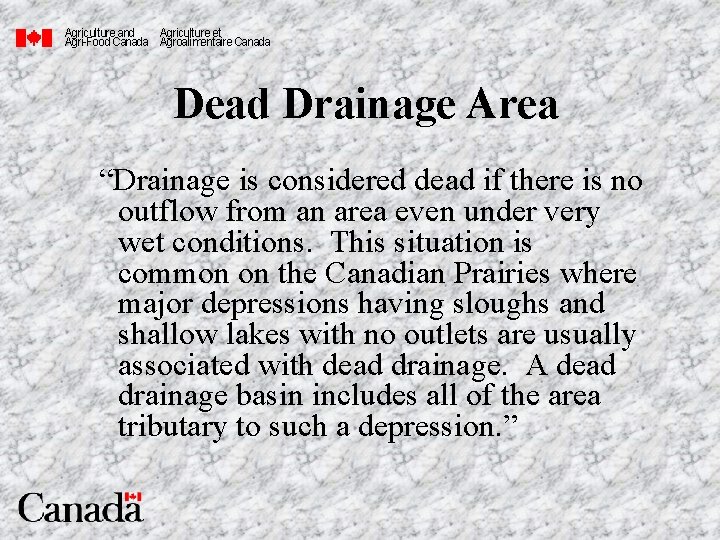 Agriculture and Agriculture et Agri-Food Canada Agroalimentaire Canada Dead Drainage Area “Drainage is considered