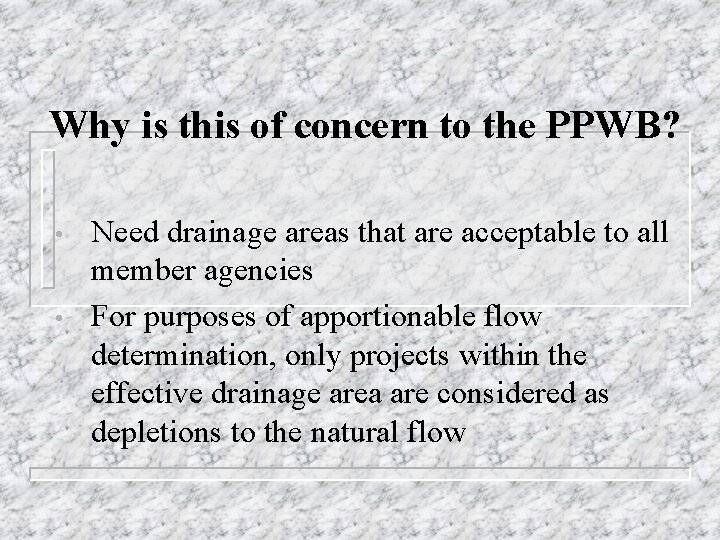 Why is this of concern to the PPWB? • • Need drainage areas that