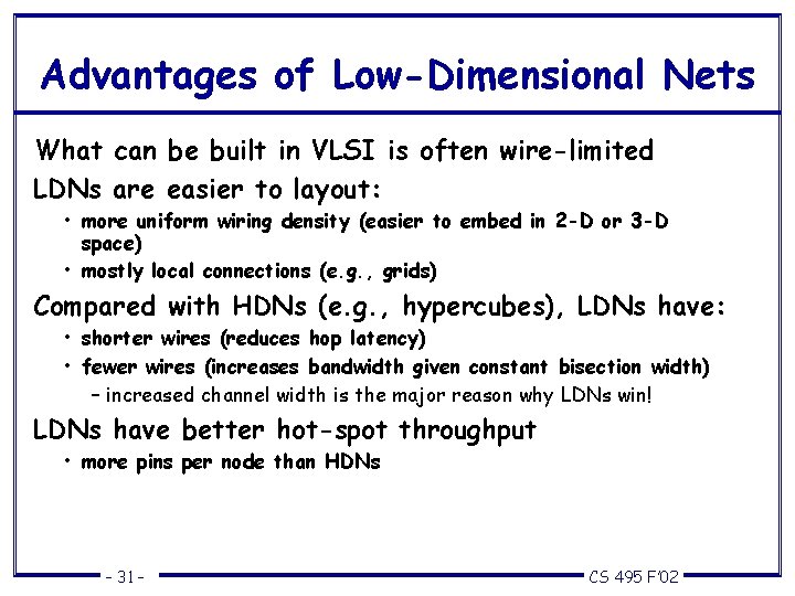 Advantages of Low-Dimensional Nets What can be built in VLSI is often wire-limited LDNs