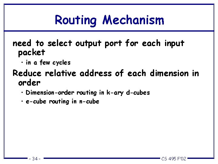 Routing Mechanism need to select output port for each input packet • in a