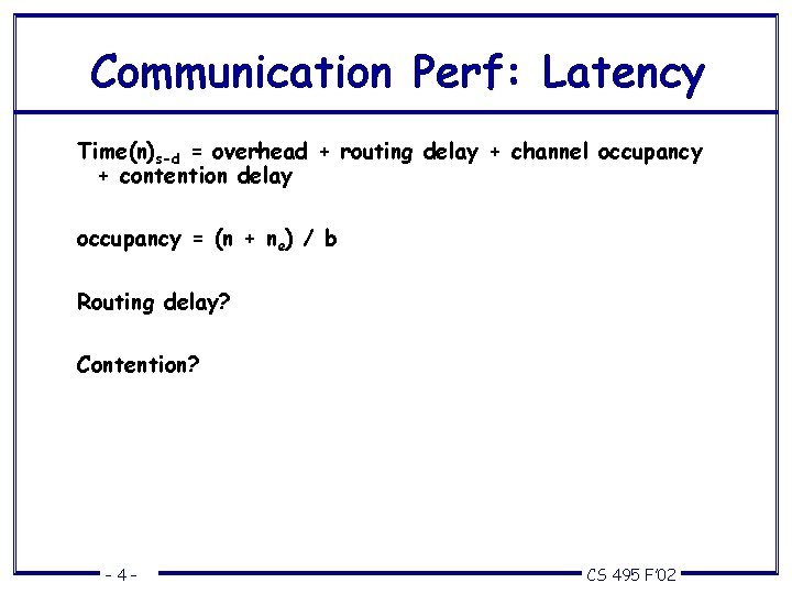 Communication Perf: Latency Time(n)s-d = overhead + routing delay + channel occupancy + contention