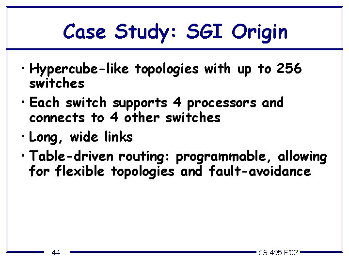 Case Study: SGI Origin • Hypercube-like topologies with up to 256 switches • Each