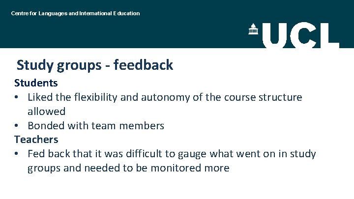 Centre for Languages and International Education Study groups - feedback Students • Liked the