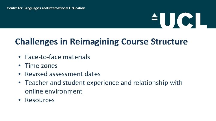 Centre for Languages and International Education Challenges in Reimagining Course Structure Face-to-face materials Time