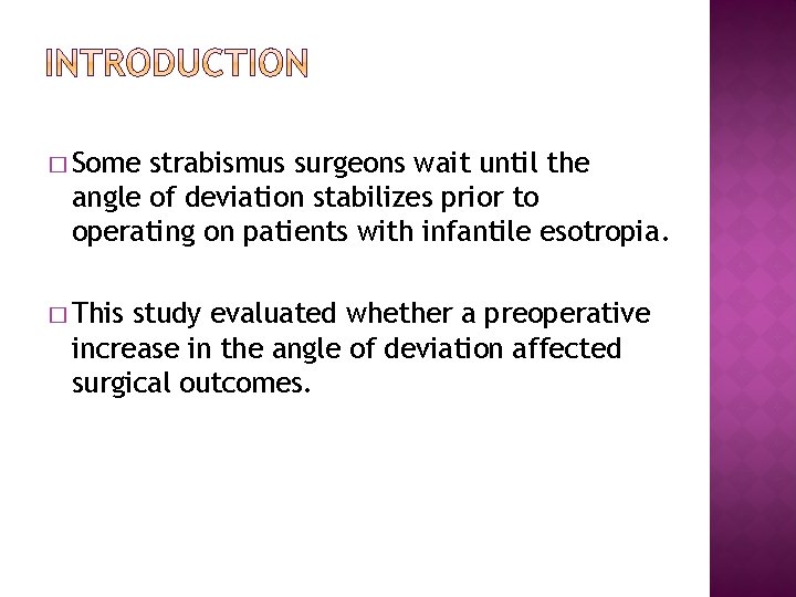 � Some strabismus surgeons wait until the angle of deviation stabilizes prior to operating