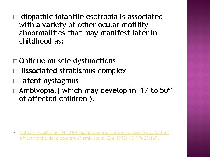 � Idiopathic infantile esotropia is associated with a variety of other ocular motility abnormalities