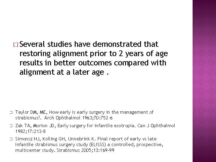 � Several studies have demonstrated that restoring alignment prior to 2 years of age