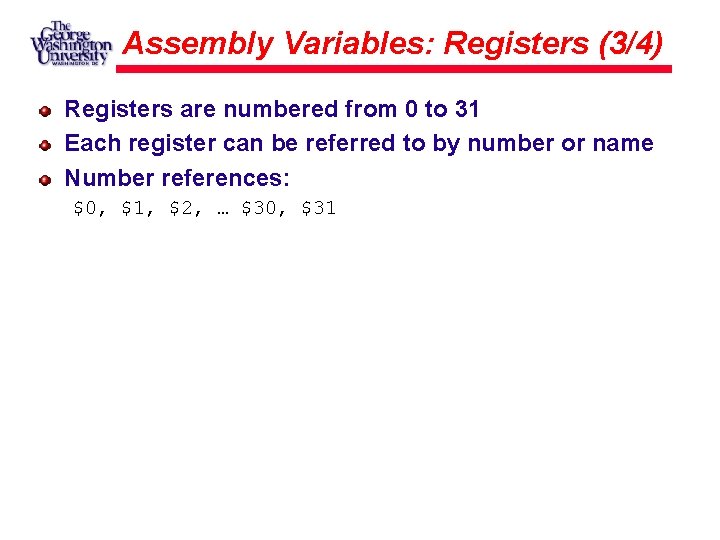 Assembly Variables: Registers (3/4) Registers are numbered from 0 to 31 Each register can