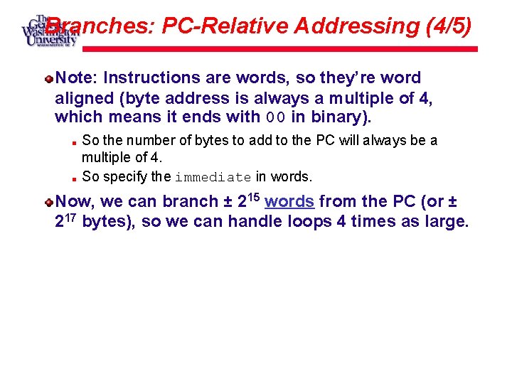 Branches: PC-Relative Addressing (4/5) Note: Instructions are words, so they’re word aligned (byte address