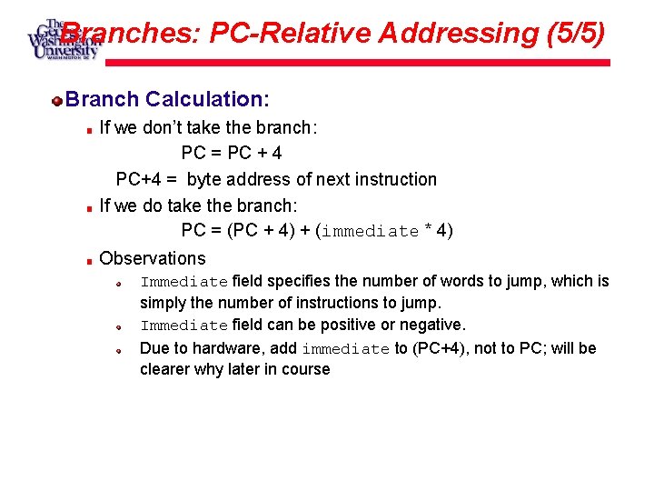 Branches: PC-Relative Addressing (5/5) Branch Calculation: If we don’t take the branch: PC =