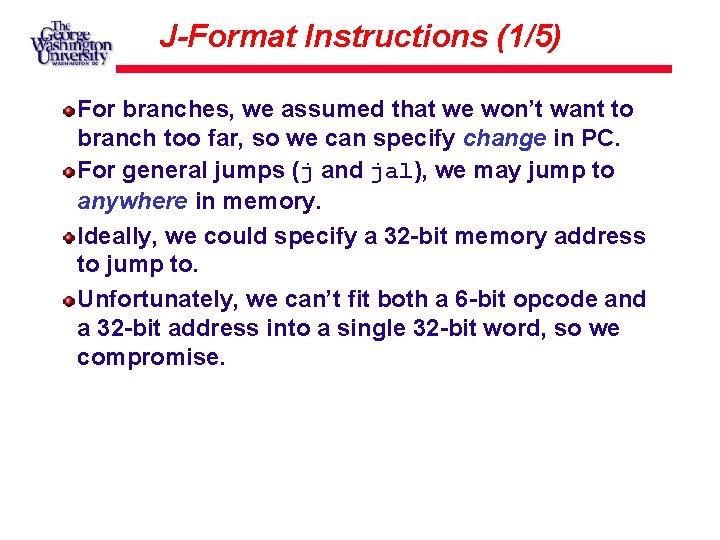 J-Format Instructions (1/5) For branches, we assumed that we won’t want to branch too