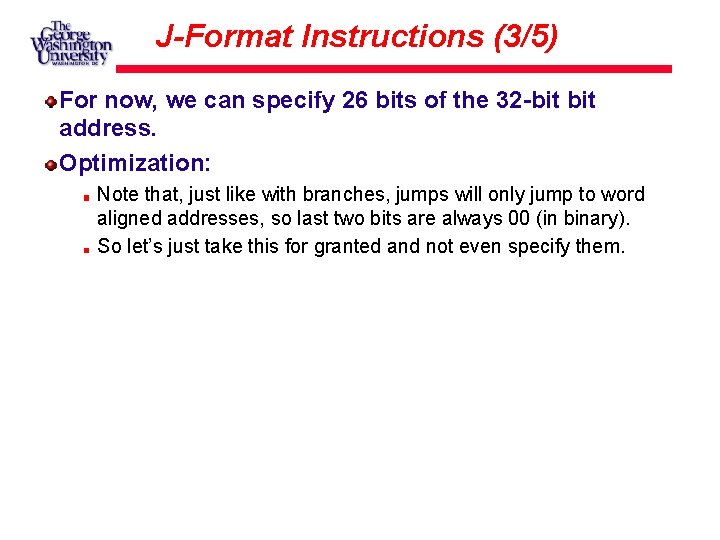 J-Format Instructions (3/5) For now, we can specify 26 bits of the 32 -bit
