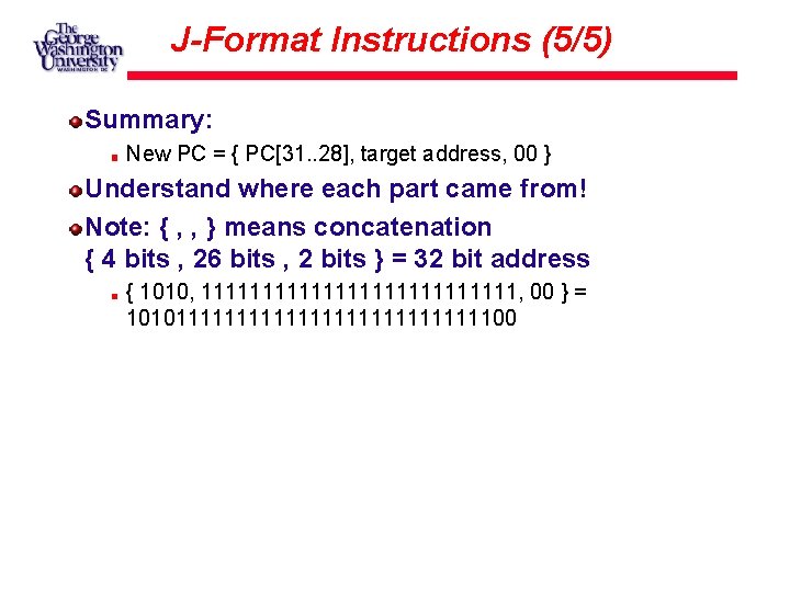 J-Format Instructions (5/5) Summary: New PC = { PC[31. . 28], target address, 00