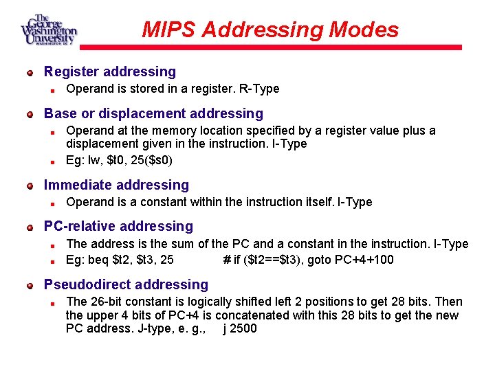 MIPS Addressing Modes Register addressing Operand is stored in a register. R-Type Base or