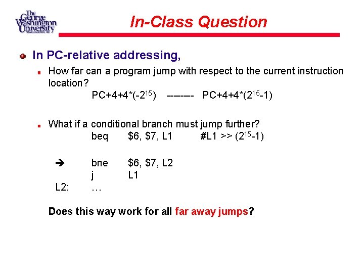 In-Class Question In PC-relative addressing, How far can a program jump with respect to